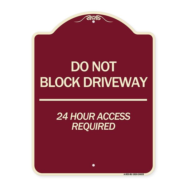 Signmission Do Not Block Driveway 24 Hour Access Required Heavy-Gauge Aluminum Sign, 24" H, BU-1824-24633 A-DES-BU-1824-24633
